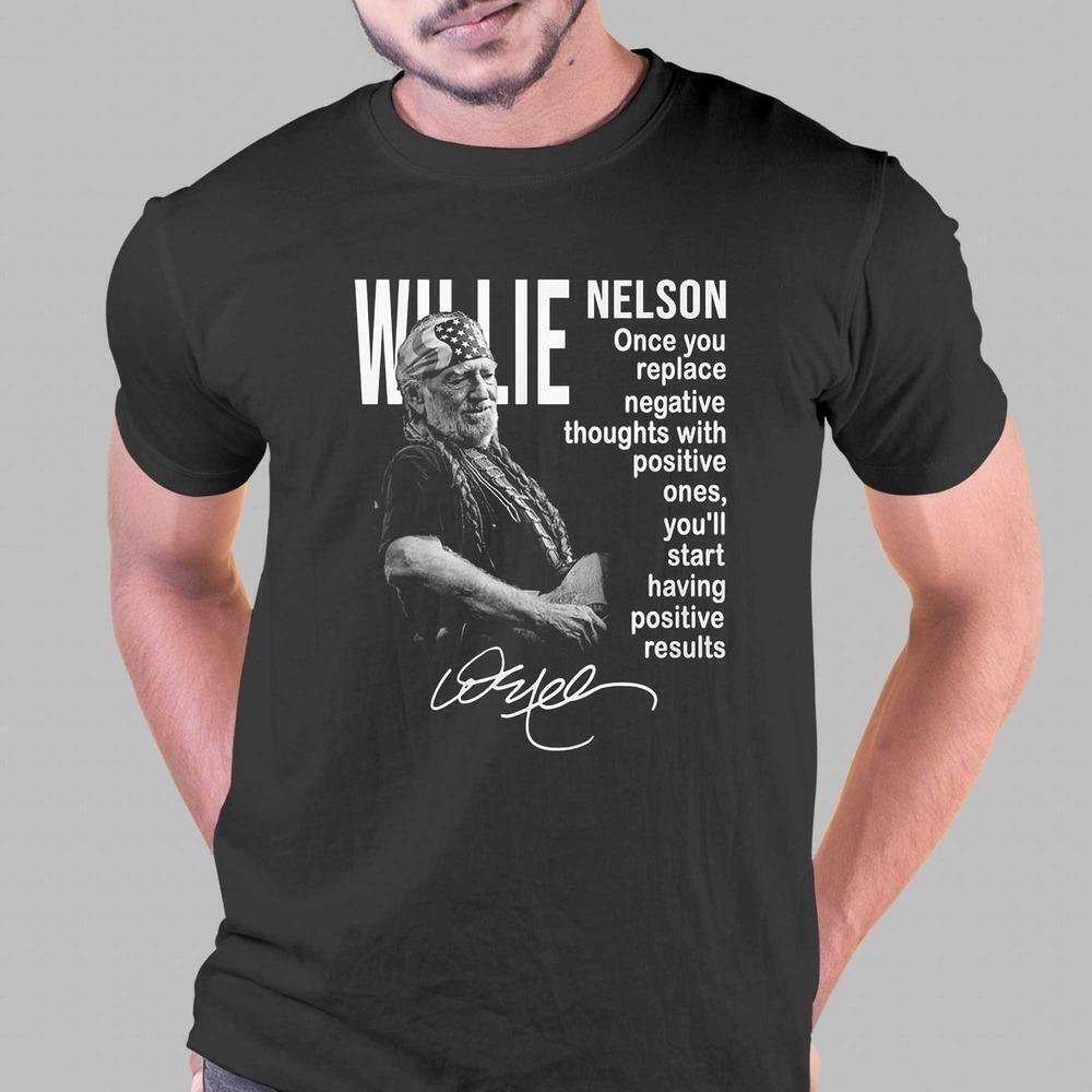 Willie Nelson Positive Thoughts Country Legend Quote T-Shirt